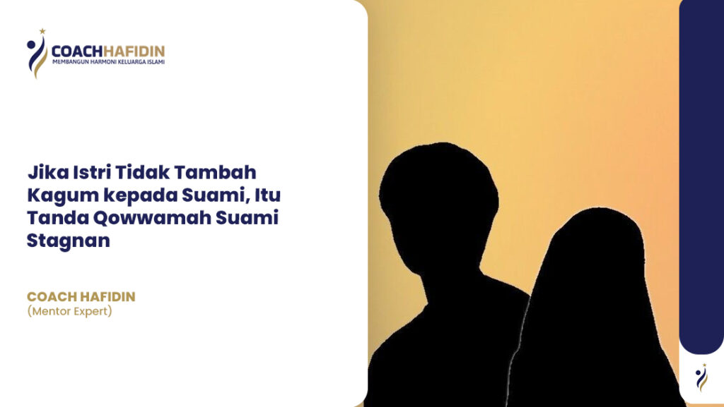 Jika Istri Tidak Tambah Kagum kepada Suami, Itu Tanda Qowwamah Suami Stagnan 1 Jika Istri Tidak Tambah Kagum kepada Suami, Itu Tanda Qowwamah Suami Stagnan