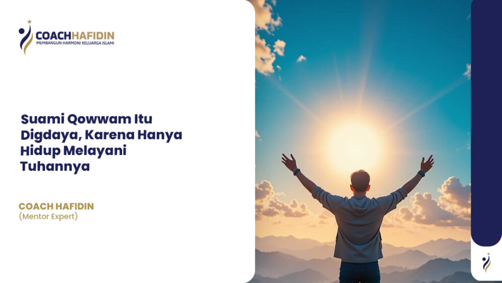 Suami Qowwam Itu Digdaya, Karena Hanya Hidup Melayani Tuhannya 1 Suami Qowwam Itu Digdaya, Karena Hanya Hidup Melayani Tuhannya