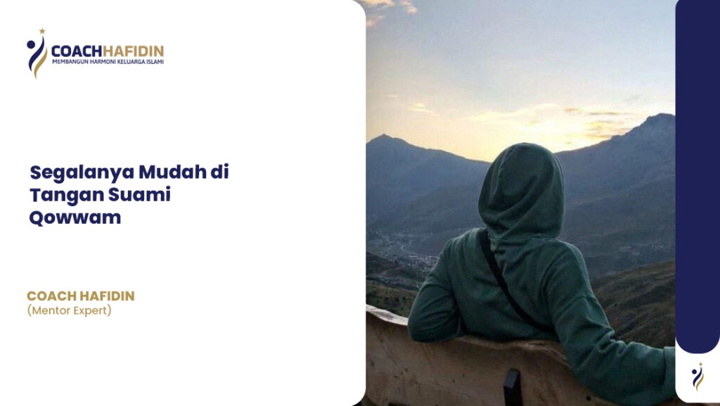 Segalanya Mudah di Tangan Suami Qowwam