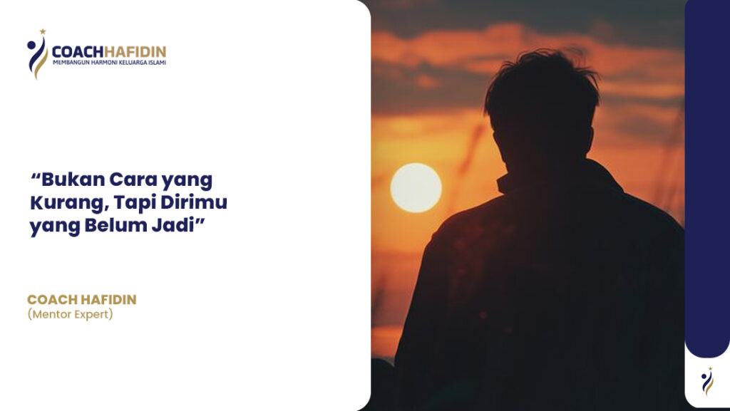 Bukan Cara yang Kurang, Tapi Dirimu yang Belum Jadi 1 Bukan Cara yang Kurang, Tapi Dirimu yang Belum Jadi