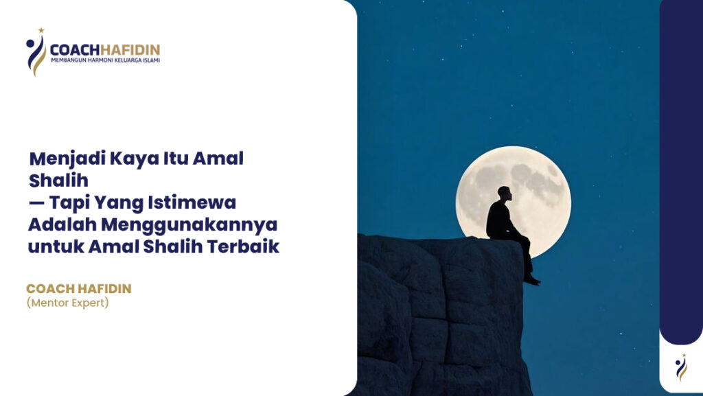 Menjadi Kaya Itu Amal Shalih 1 Menjadi Kaya Itu Amal Shalih