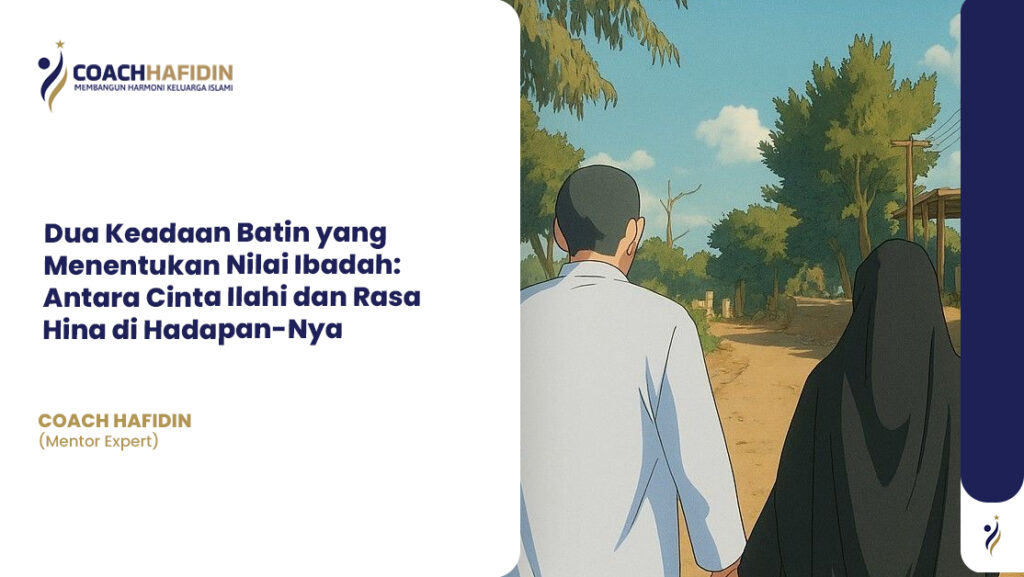 Dua Keadaan Batin Penentu Nilai Ibadah: 1 Dua Keadaan Batin Penentu Nilai Ibadah: