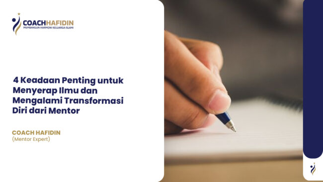 4 Keadaan Penting untuk Menyerap Ilmu & Mengalami Transformasi Diri dari Mentor