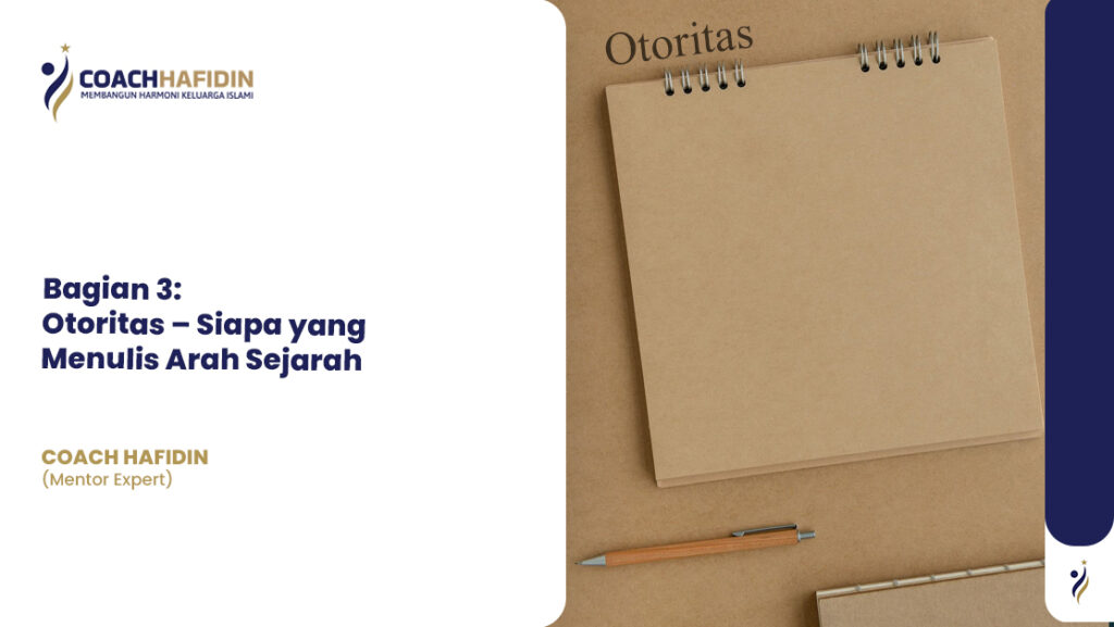 Bagian 3: Otoritas – Siapa yang Menulis Arah Sejarah 1 Bagian 3: Otoritas – Siapa yang Menulis Arah Sejarah