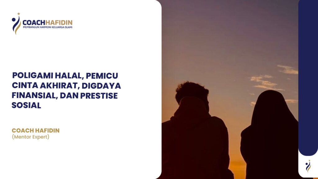 Poligami Halal, Pemicu Cinta Akhirat, Digdaya Finansial & Prestise Sosial
