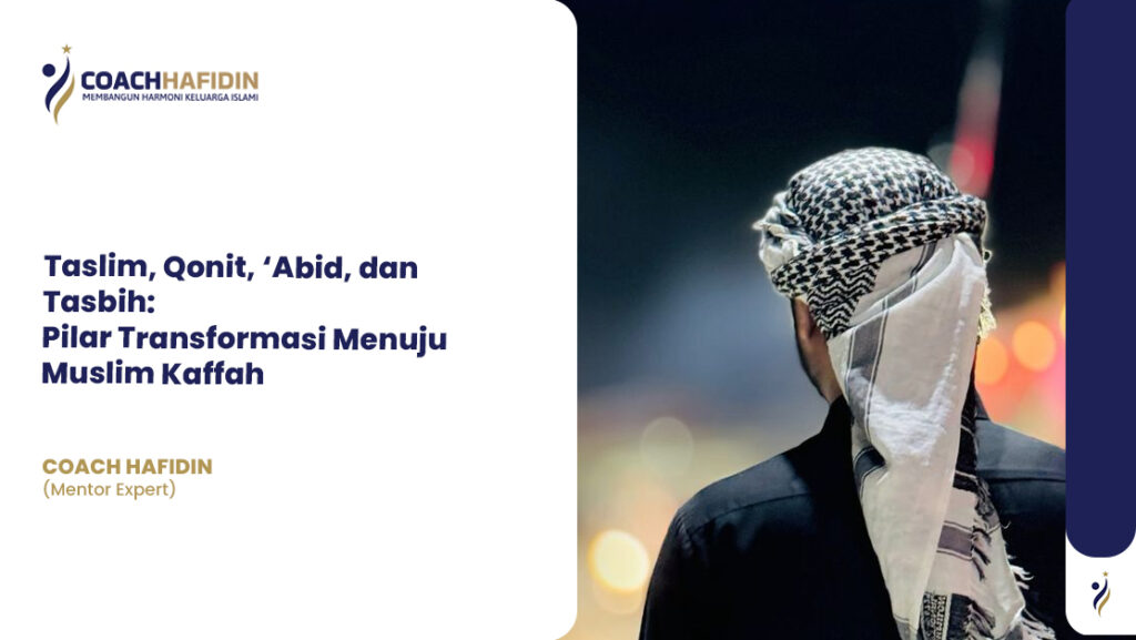 Taslim, Qonit, ‘Abid, dan Tasbih Pilar Transformasi Menuju Muslim Kaffah 1 Taslim, Qonit, ‘Abid, dan Tasbih Pilar Transformasi Menuju Muslim Kaffah