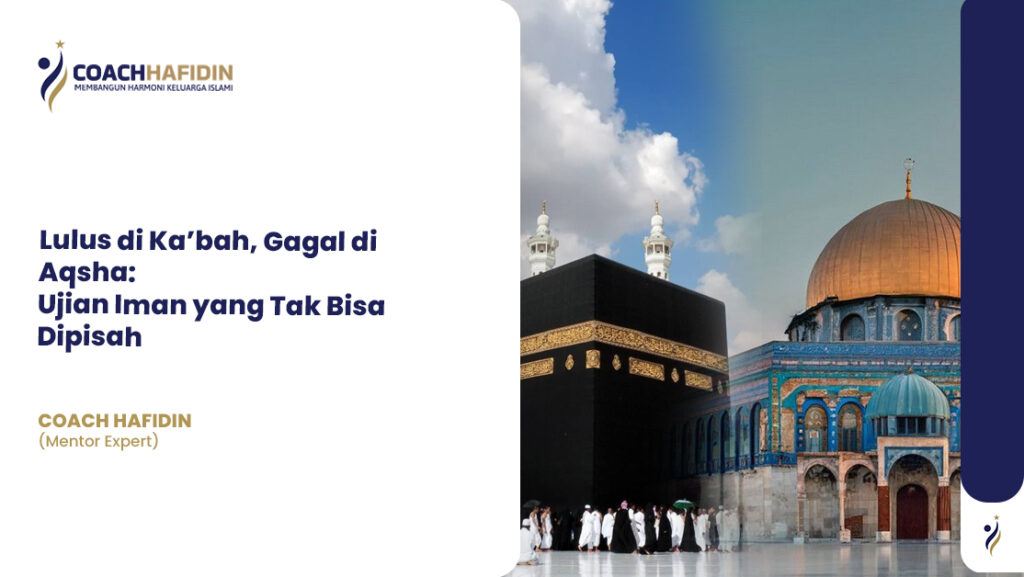 Lulus di Ka’bah, Gagal di Aqsha: Ujian Iman yang Tak Bisa Dipisah 1 Lulus di Ka’bah, Gagal di Aqsha: Ujian Iman yang Tak Bisa Dipisah