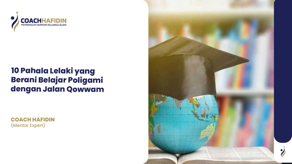 10 Pahala Lelaki yang Berani Belajar Poligami dengan Jalan Qowwam