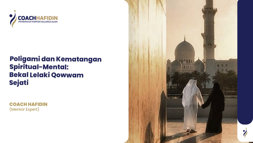 Poligami dan Kematangan Spiritual-Mental: Bekal Lelaki Qowwam Sejati 1 Poligami dan Kematangan Spiritual-Mental: Bekal Lelaki Qowwam Sejati