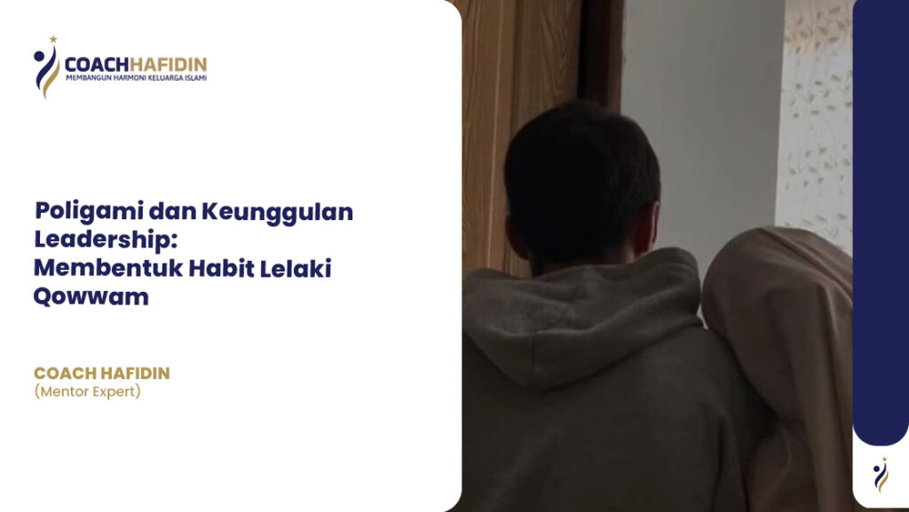 Poligami dan Keunggulan Leadership: Membentuk Habit Lelaki Qowwam 1 Poligami dan Keunggulan Leadership: Membentuk Habit Lelaki Qowwam