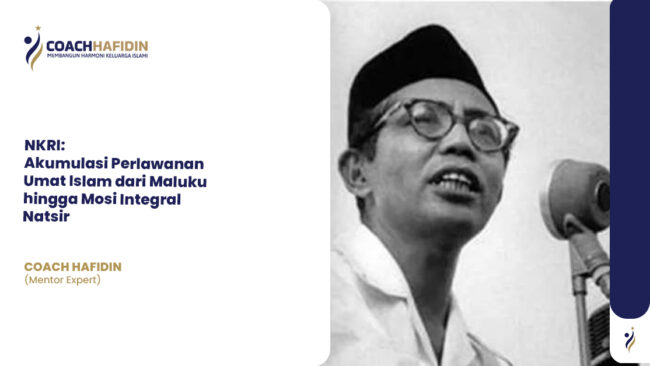 🇮🇩 NKRI: Akumulasi Perlawanan Umat Islam dari Maluku hingga Mosi Integral Natsir