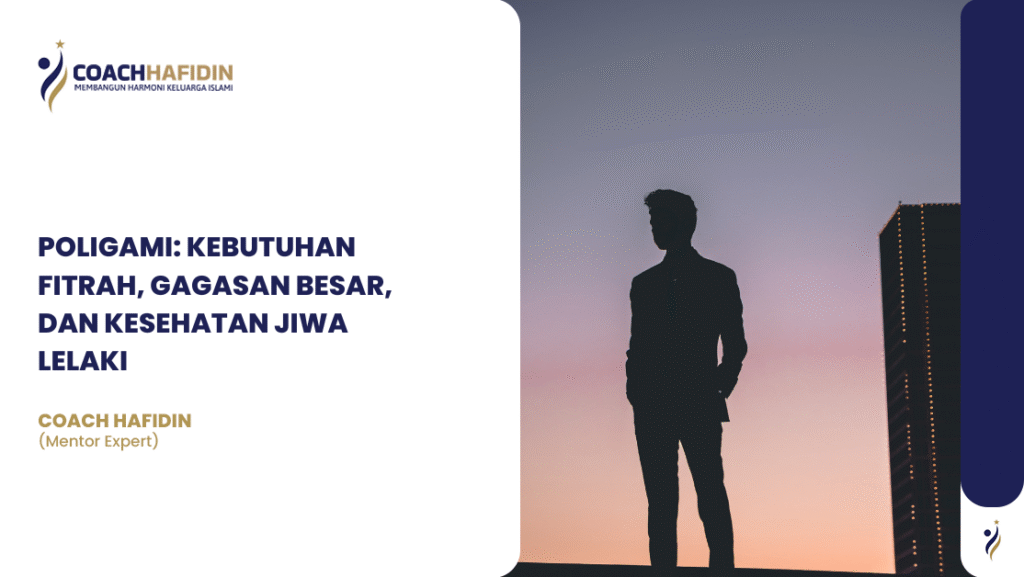 POLIGAMI: KEBUTUHAN FITRAH, GAGASAN BESAR, DAN KESEHATAN JIWA LELAKI