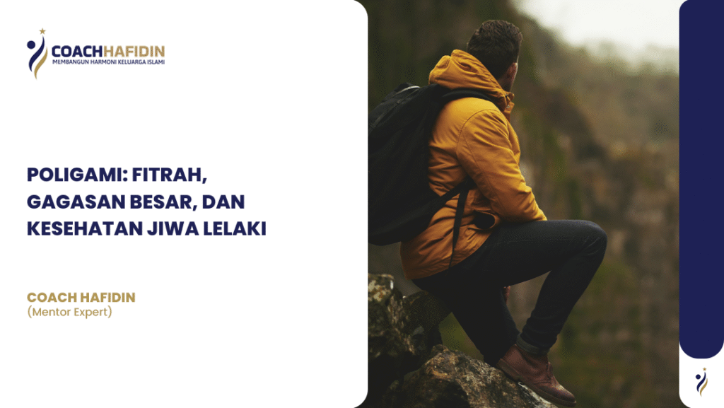 POLIGAMI: FITRAH, GAGASAN BESAR, DAN KESEHATAN JIWA LELAKI 1 POLIGAMI: FITRAH, GAGASAN BESAR, DAN KESEHATAN JIWA LELAKI