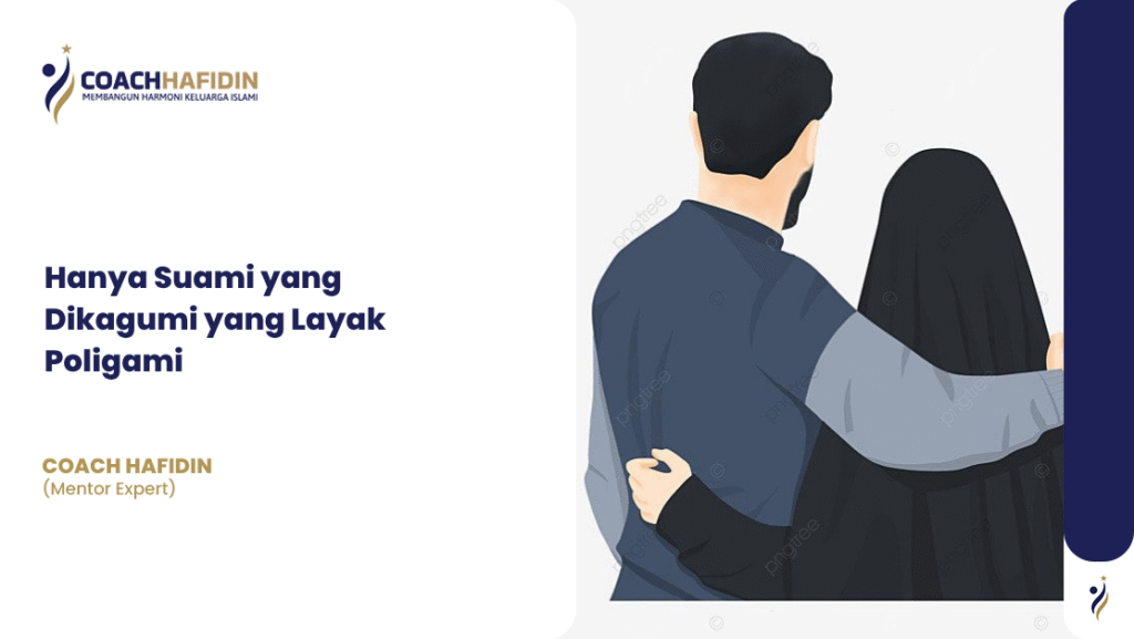 Hanya Suami yang Dikagumi yang Layak Poligami