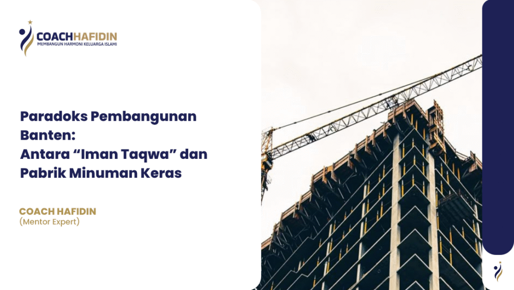 Paradoks Pembangunan Banten: Antara “Iman Taqwa” dan Pabrik Minuman Keras