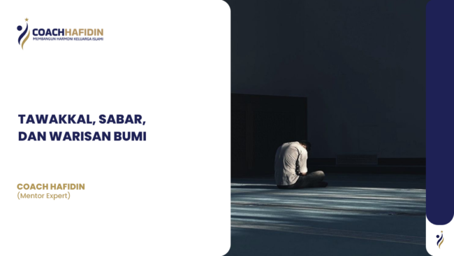 TAWAKKAL, SABAR, DAN WARISAN BUMI: