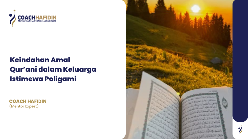 Keindahan Amal Qur’ani dalam Keluarga Istimewa Poligami 1 Keindahan Amal Qur’ani dalam Keluarga Istimewa Poligami