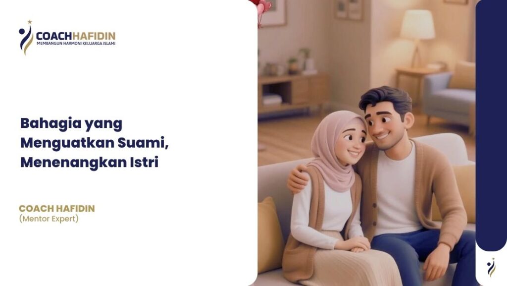 Bahagia yang Menguatkan Suami, Menenangkan Istri