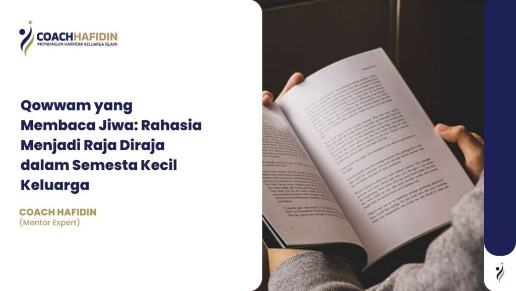 Qowwam yang Membaca Jiwa: Rahasia Menjadi Raja Diraja dalam Semesta Kecil Keluarga