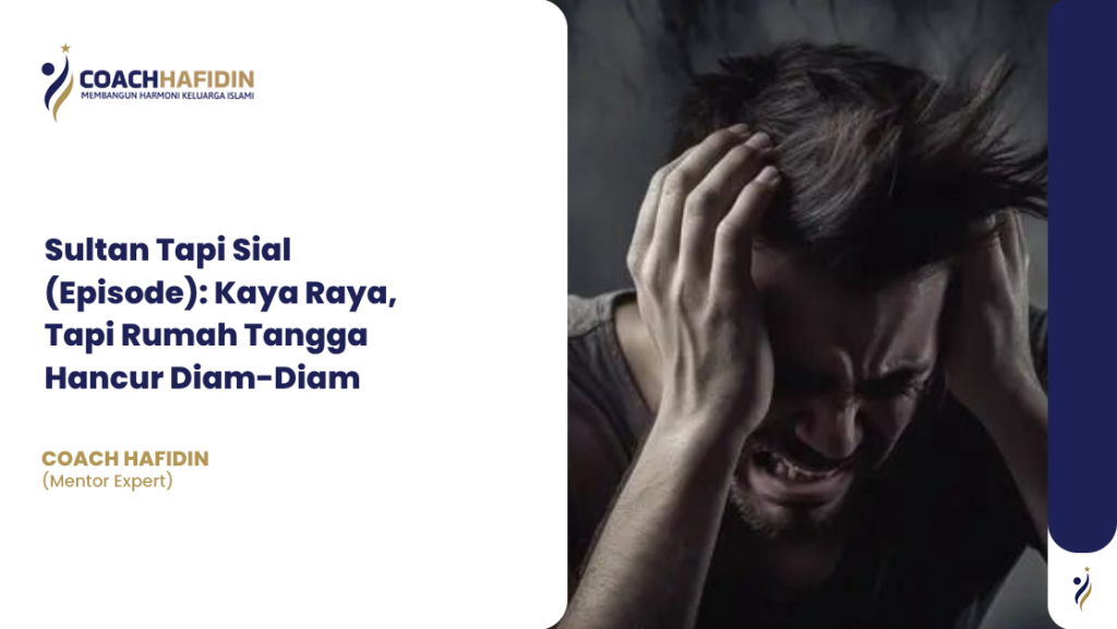 Sultan Tapi Sial (Episode): Kaya Raya, Tapi Rumah Tangga Hancur Diam-Diam