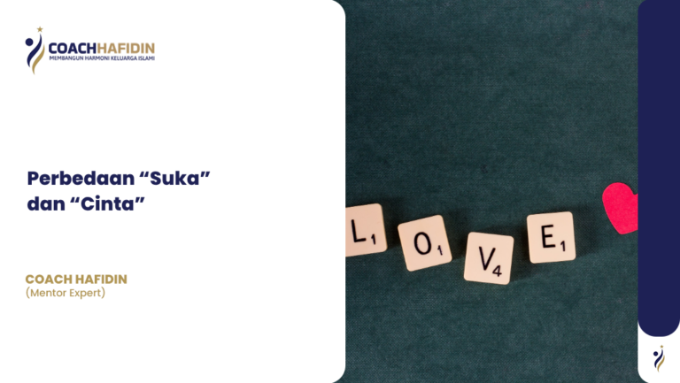 Perbedaan “Suka” dan “Cinta” — Agar Bisa Diamalkan, Bukan Sekadar Dipahami